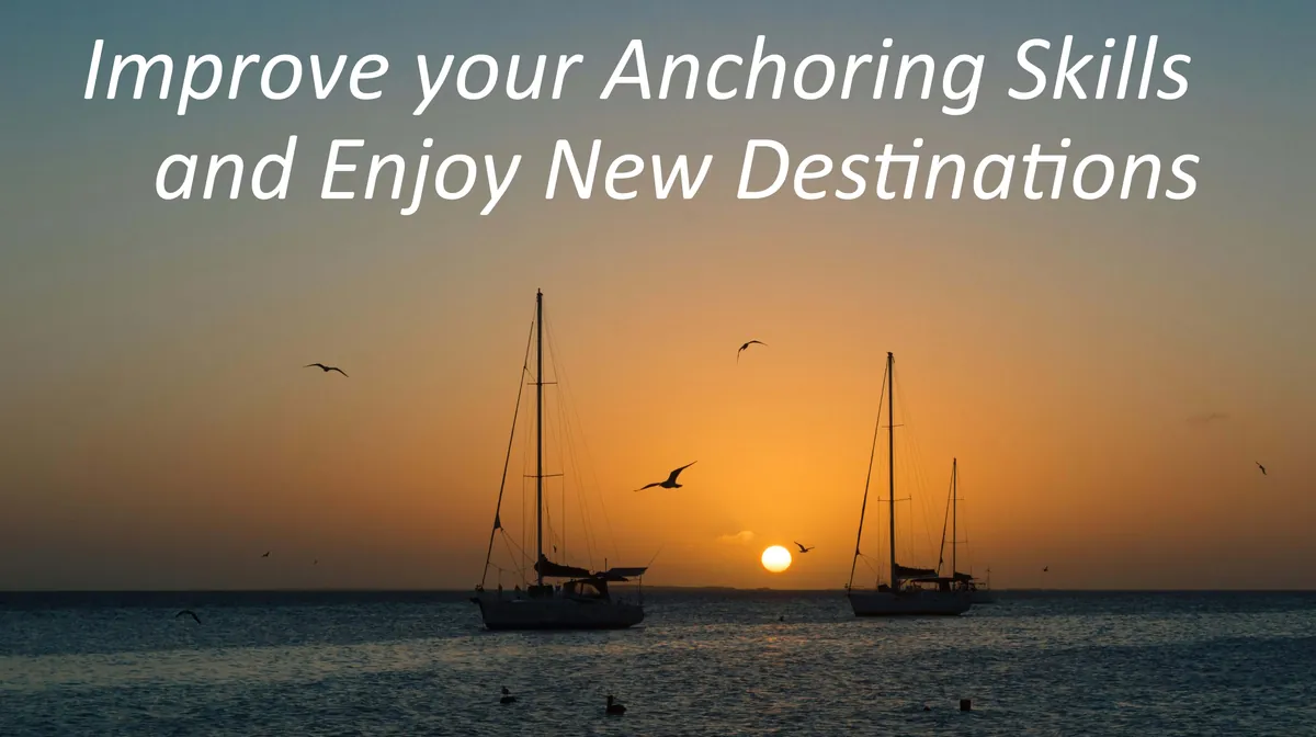 Improve your Anchoring Skills and Enjoy New Destinations - NEW COURSE