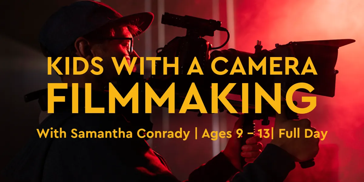 2026 Summer Camp: Week 1: Filmmaking - Kids With a Camera (FD)