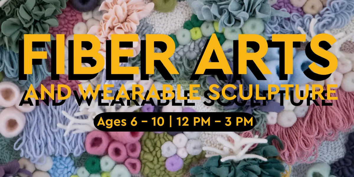 Summer Camp: Week 3: Fiber Arts & Sculpture (PM)