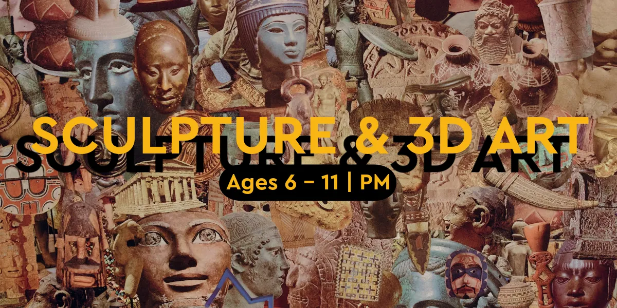 2026 Summer Camp: Week 3: Sculpture & 3D Arts (PM)