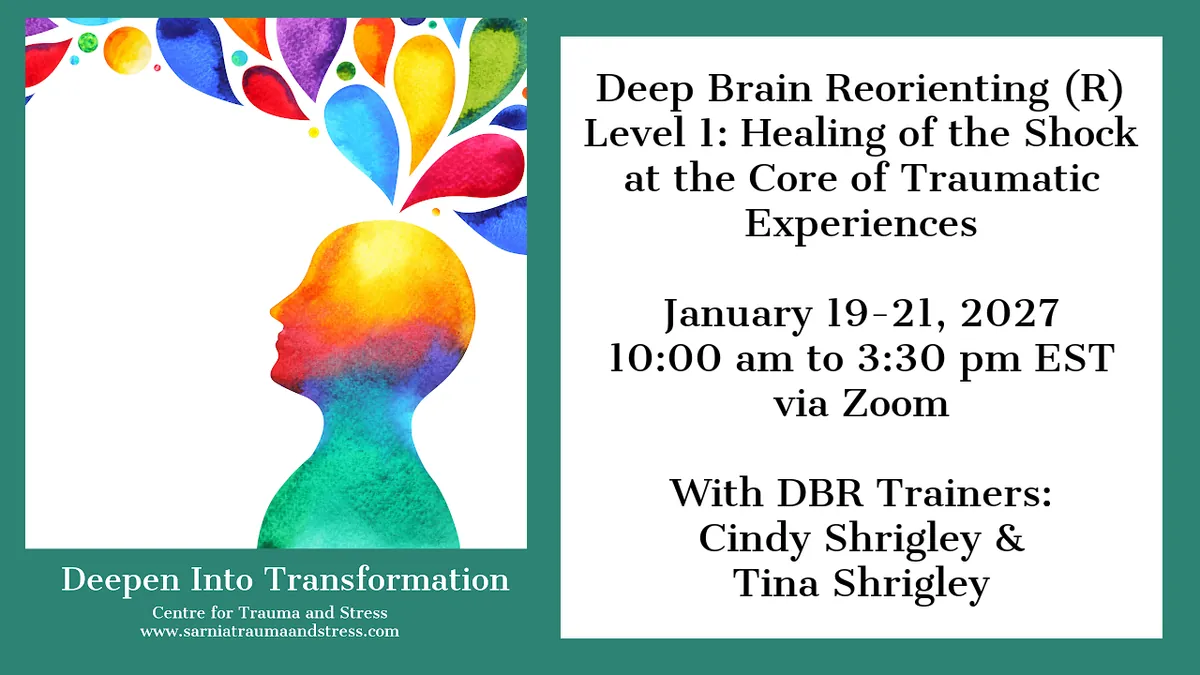 DBR Level 1: Healing of the Shock at the Core of Traumatic Experiences (virtual via Zoom)