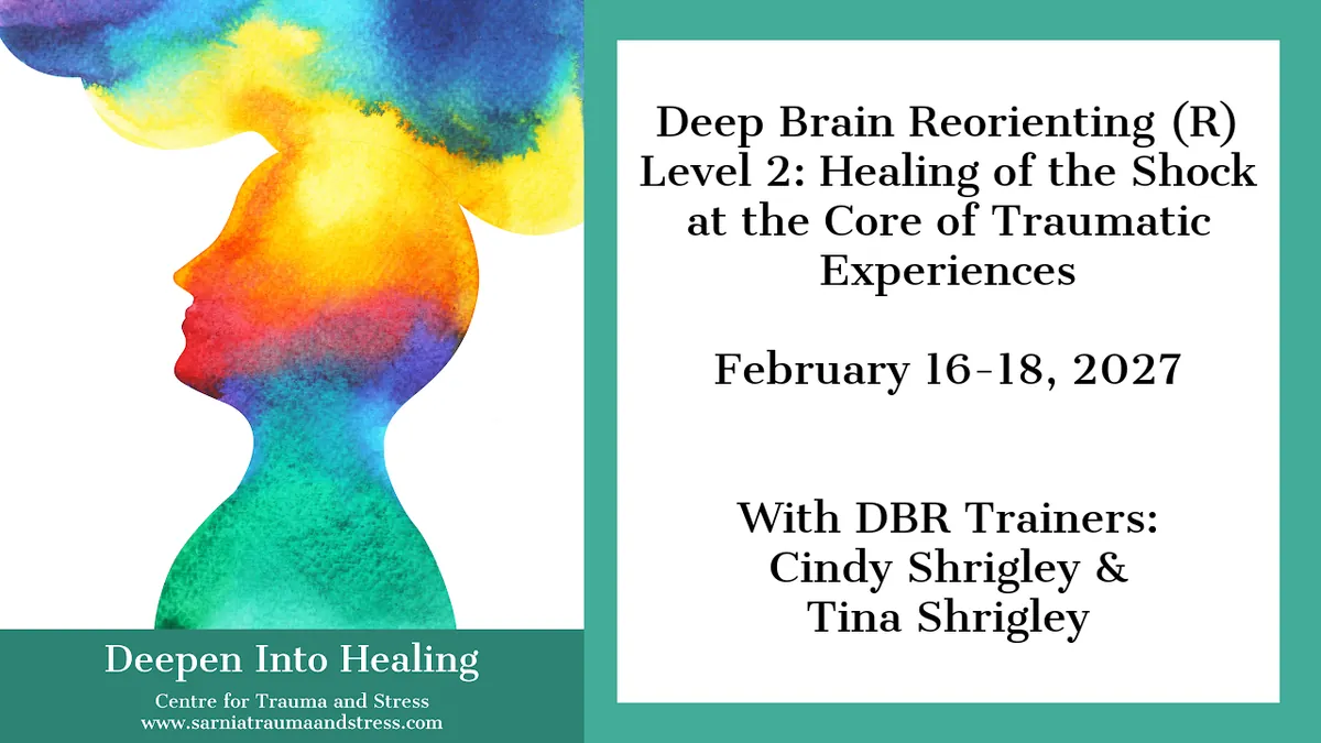 Deep Brain Reorienting Level 2 Training (DBR L2): Healing of Attachment Shock and Attachment Wounding; and their Impact on the Seeking of Connection (Virtual via Zoom)