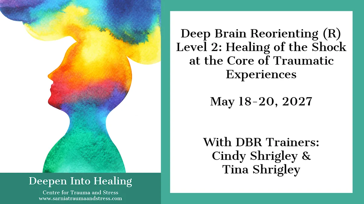 Deep Brain Reorienting Level 2 Training (DBR L2): Healing of Attachment Shock and Attachment Wounding; and their Impact on the Seeking of Connection (Virtual via Zoom)