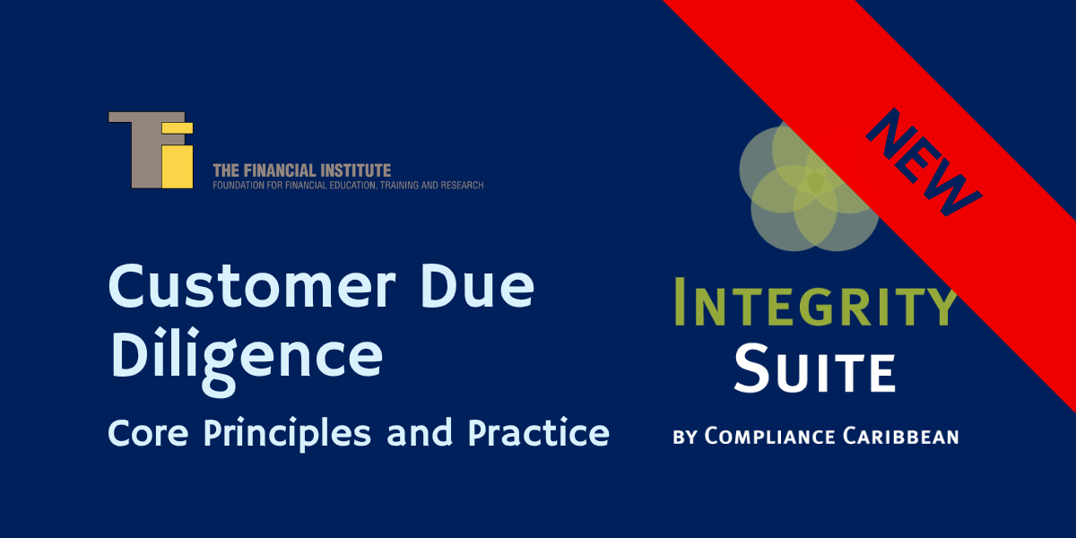 Customer Due Diligence: Core Principles and Practice (A Compliance Caribbean & TFI Training)