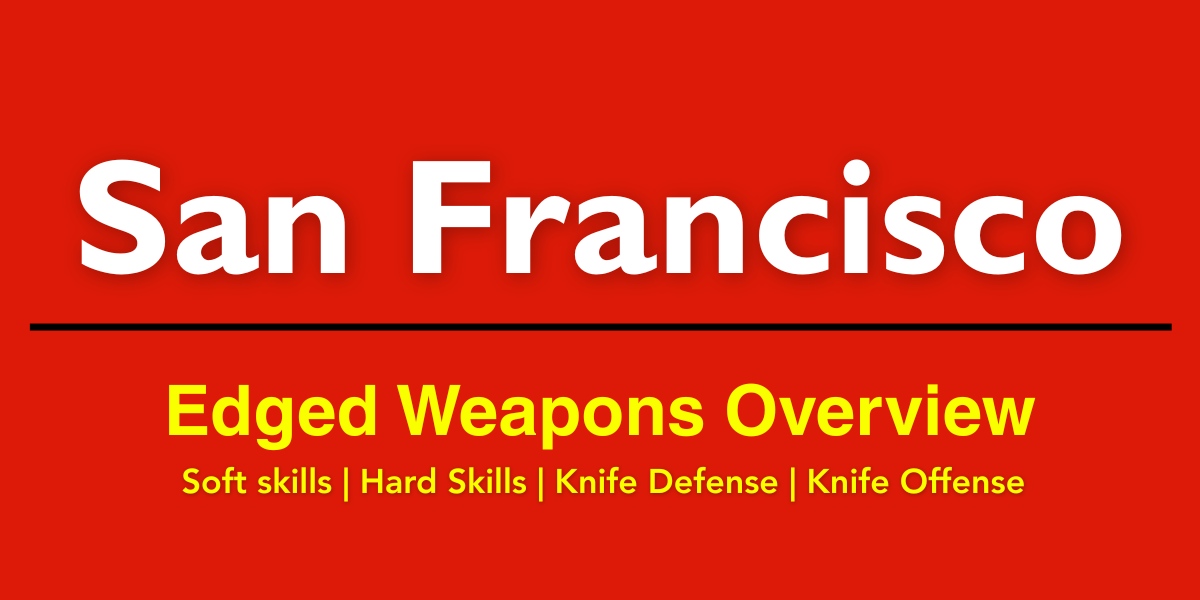 Edged Weapon Overview (EWO) - San Francisco, CA