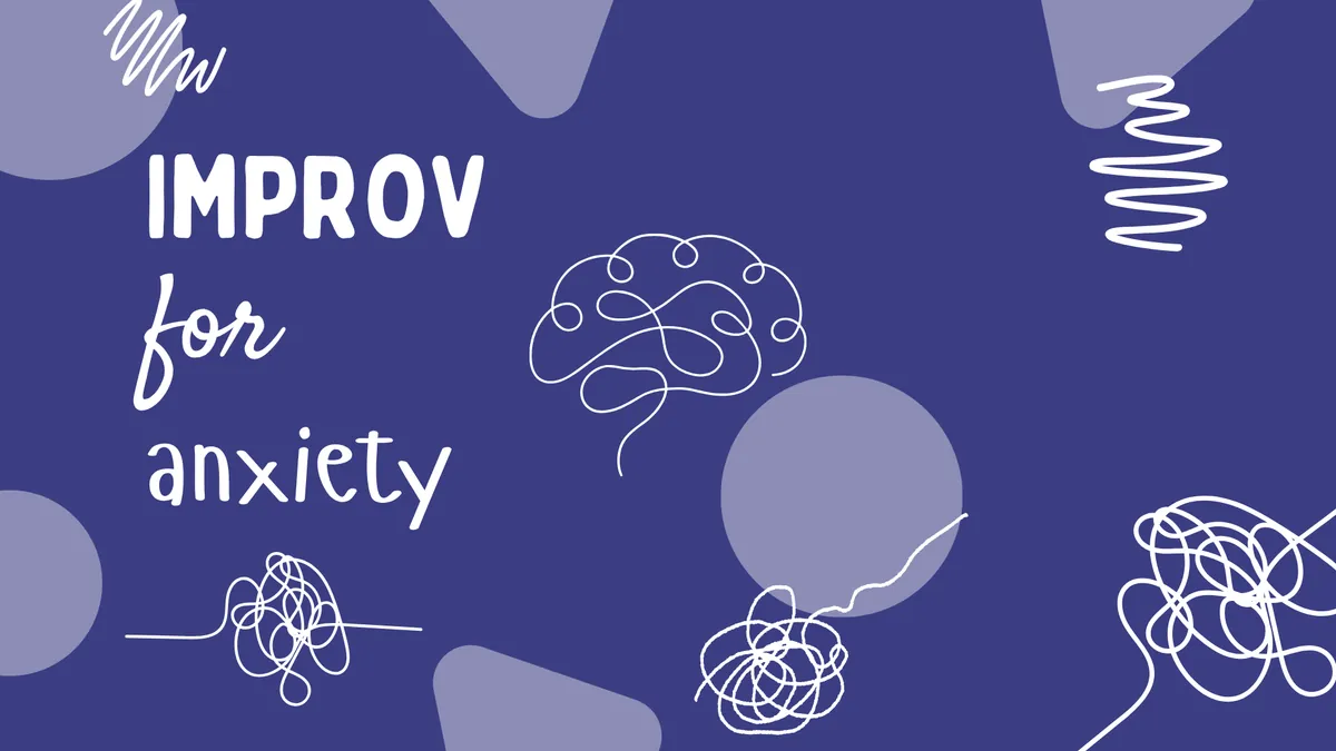 Improv for Anxiety
