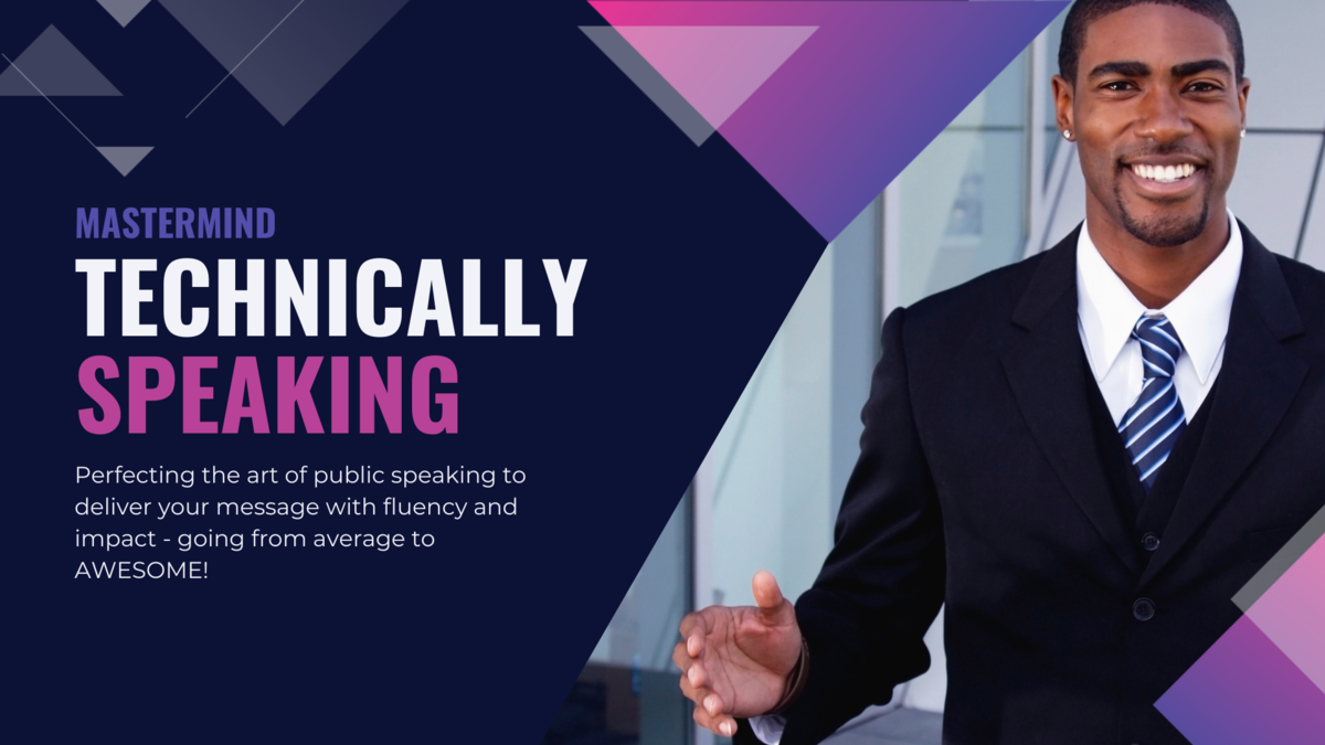 Technically Speaking Mastermind: Perfecting the Technical Aspects of Public Speaking