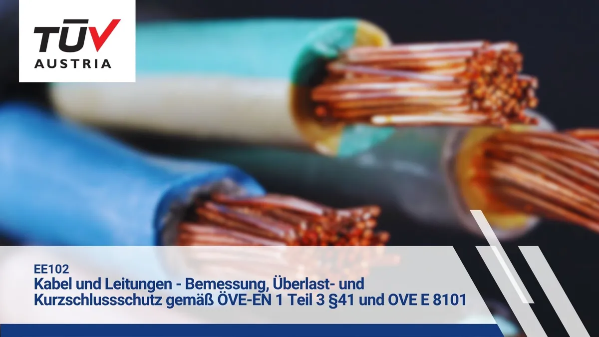 EE102 Kabel und Leitungen - Bemessung, Überlast- und Kurzschlussschutz gemäß ÖVE-EN 1 Teil 3 §41 und OVE E 8101