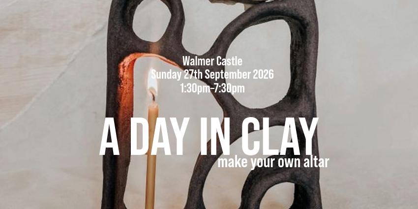A Day in Clay - Make Your Own Altar | Day Retreat at Walmer Castle