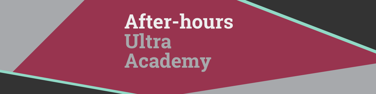 After-hours Ultra Academy