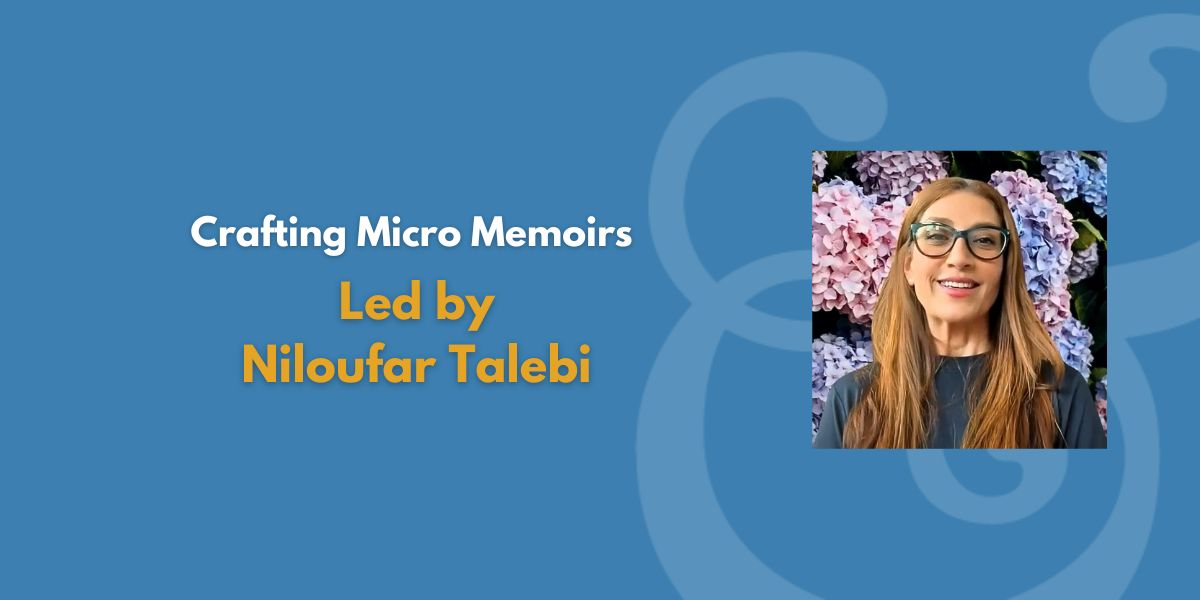 Crafting Micro Memoirs | Led by Niloufar Talebi