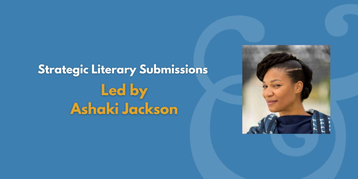 Strategic Literary Submissions | Led by Ashaki M. Jackson (Fee Waiver)