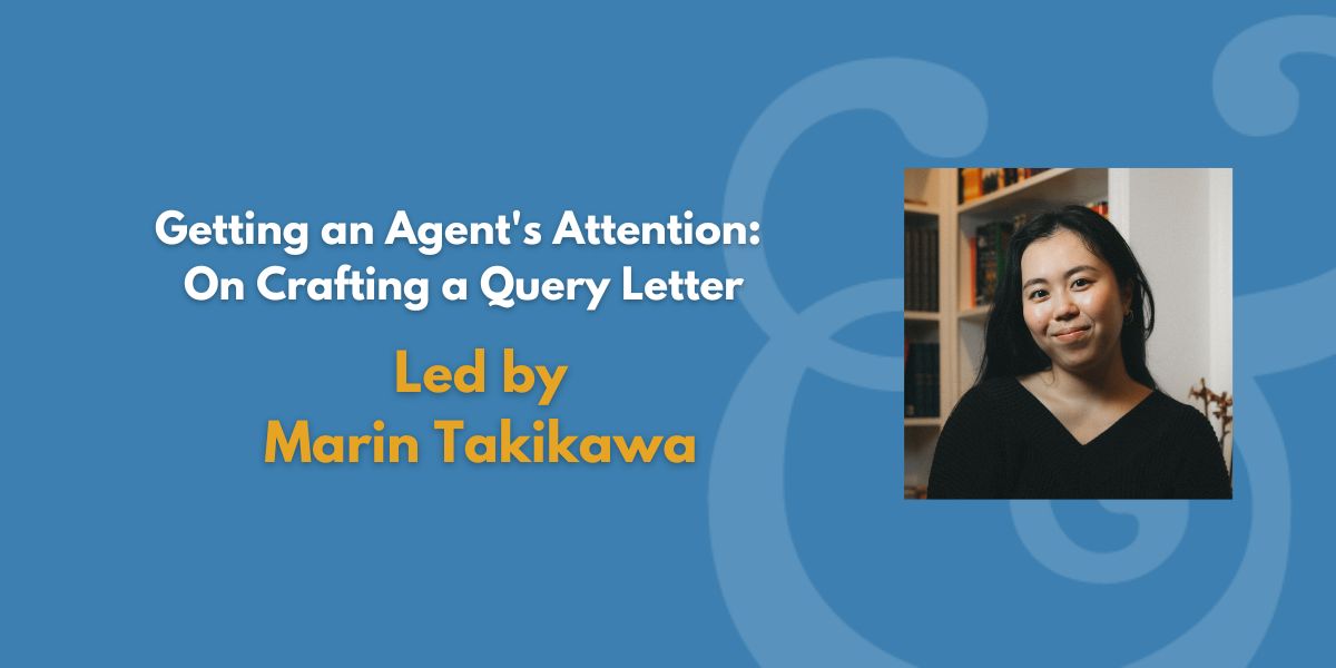 Getting an Agent's Attention: On Crafting a Query Letter | Led by Marin Takikawa (Fee Waiver)