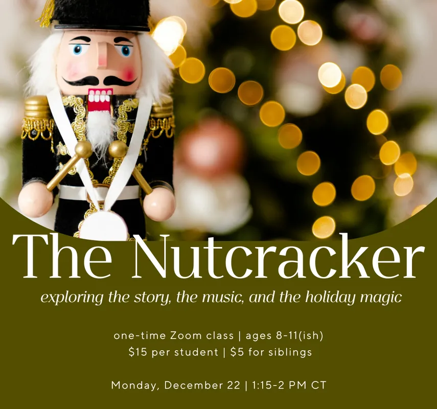 Exploring The Nutcracker (Monday, December 22nd, 1:15 pm CT)
