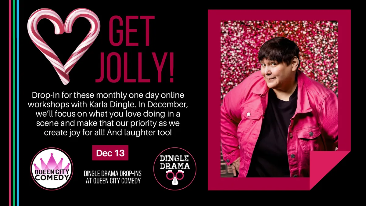 Get Jolly! Dingle Drama Online Drop-Ins at Queen City Comedy