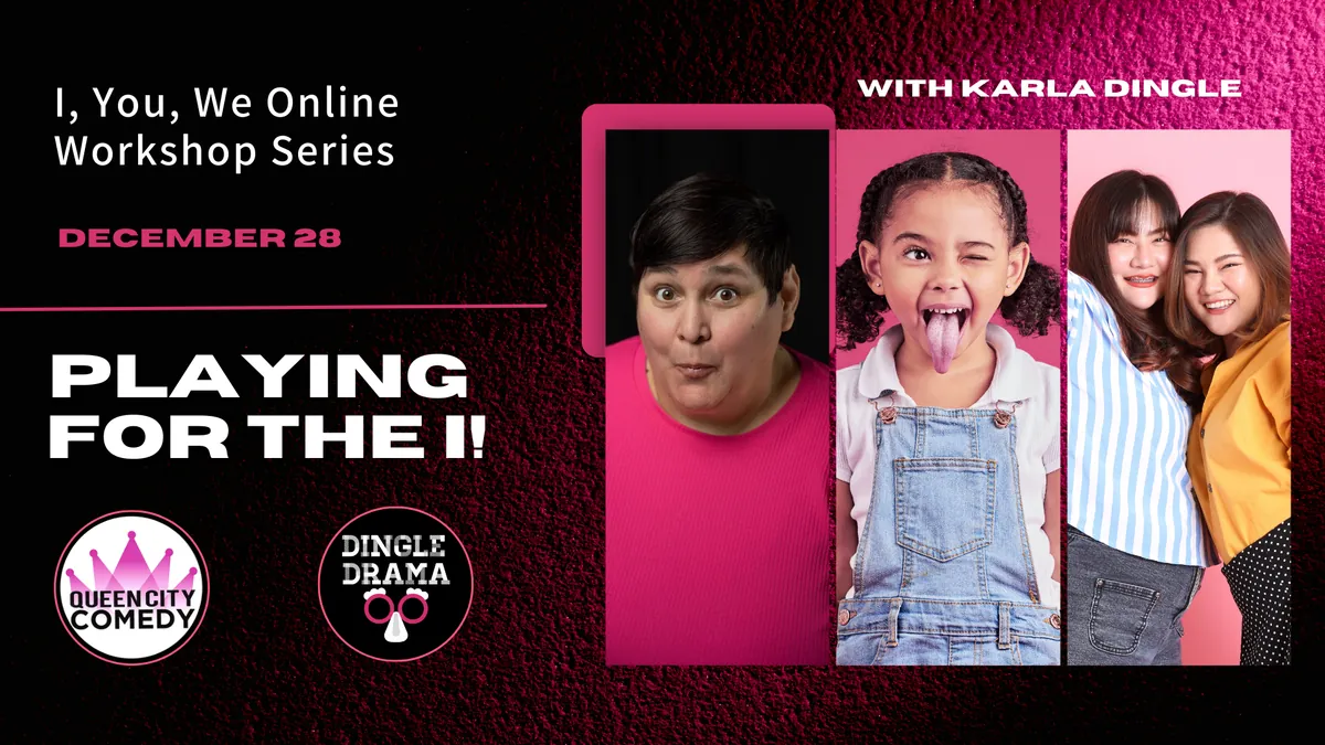 Play for the I! Dingle Drama Online Drop-Ins at Queen City Comedy