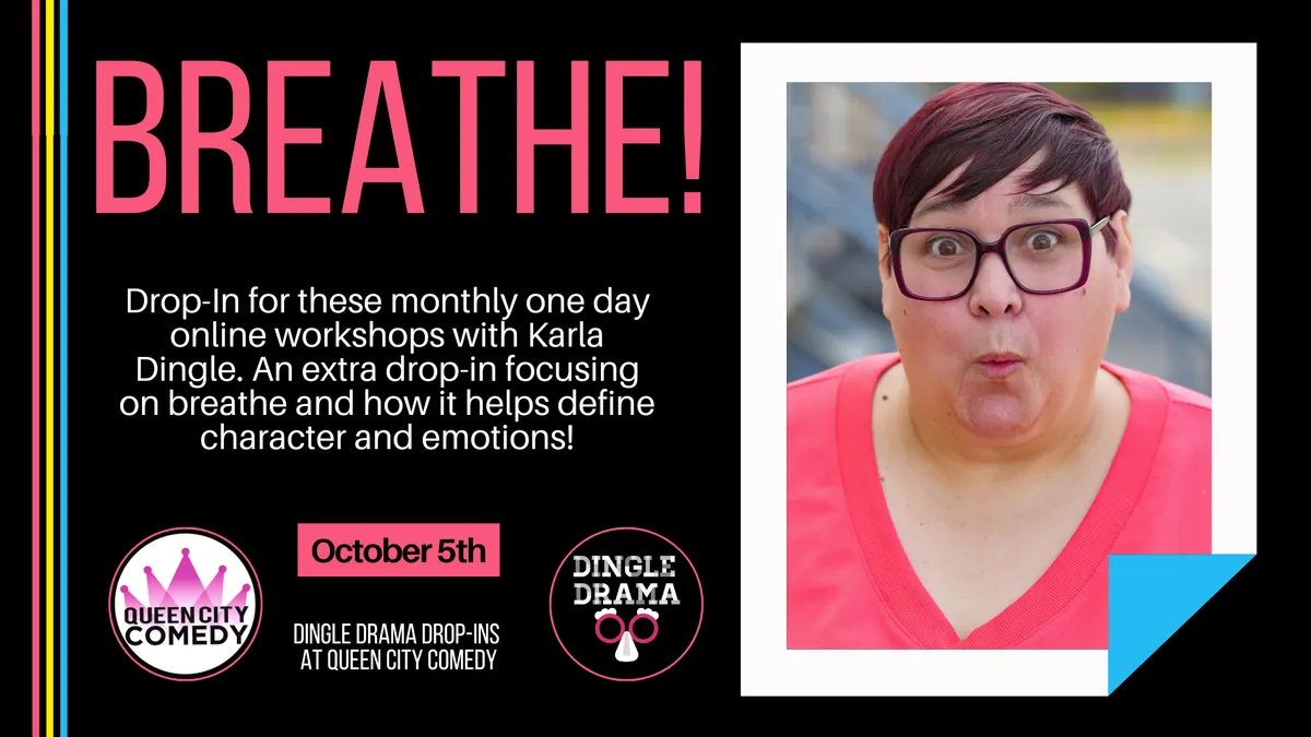 Breathe! Dingle Drama Online Drop-Ins at Queen City Comedy