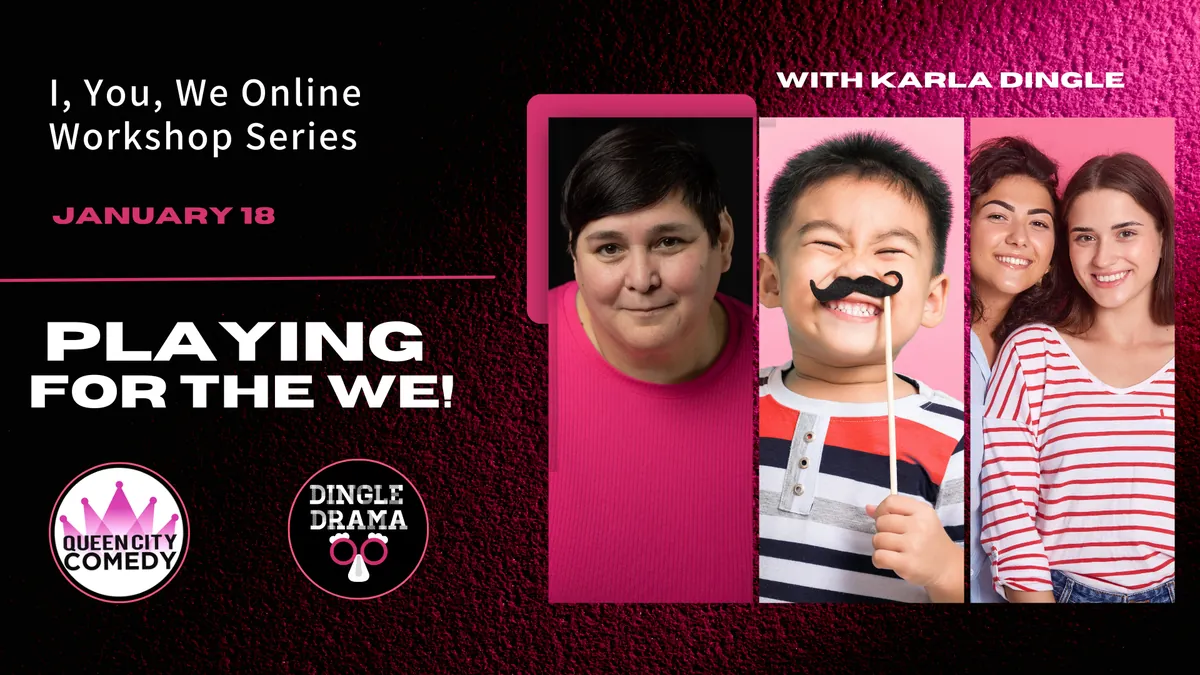 Play for the We! Dingle Drama Online Drop-Ins at Queen City Comedy