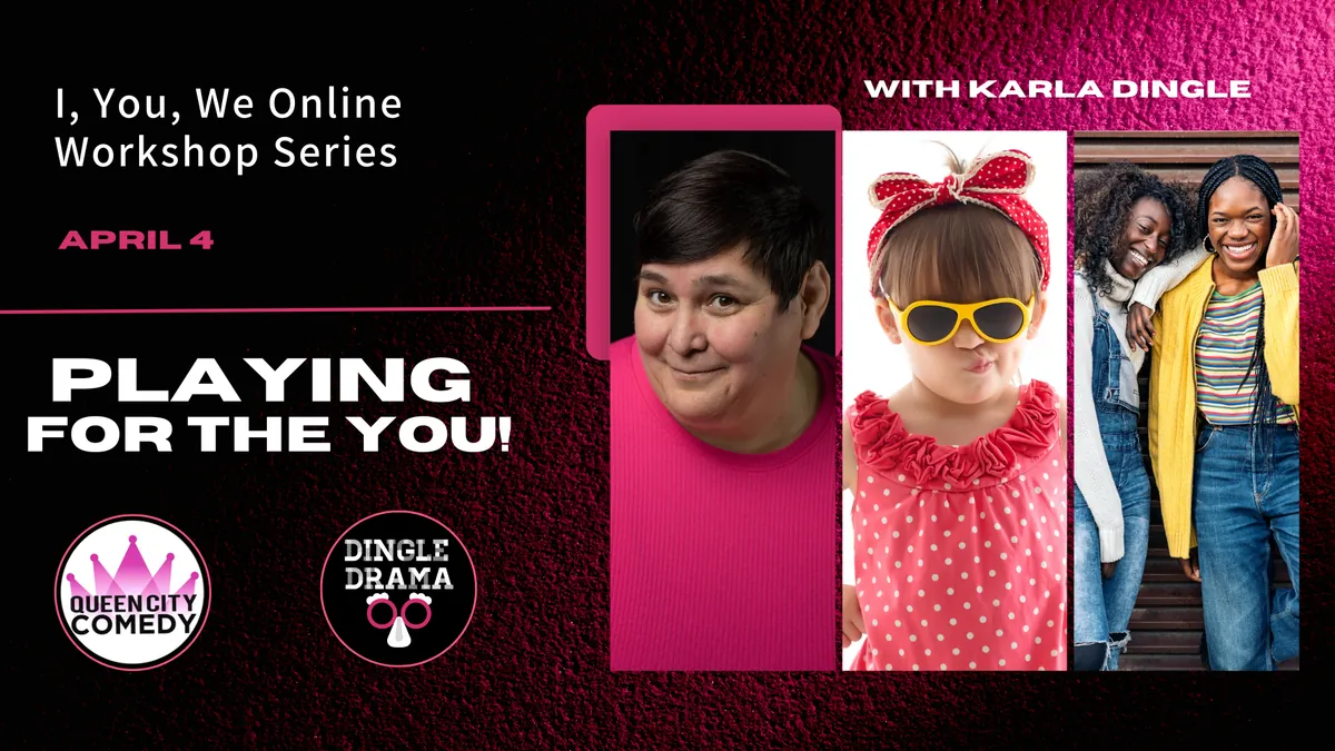 Play for the You! Dingle Drama Online Drop-Ins at Queen City Comedy
