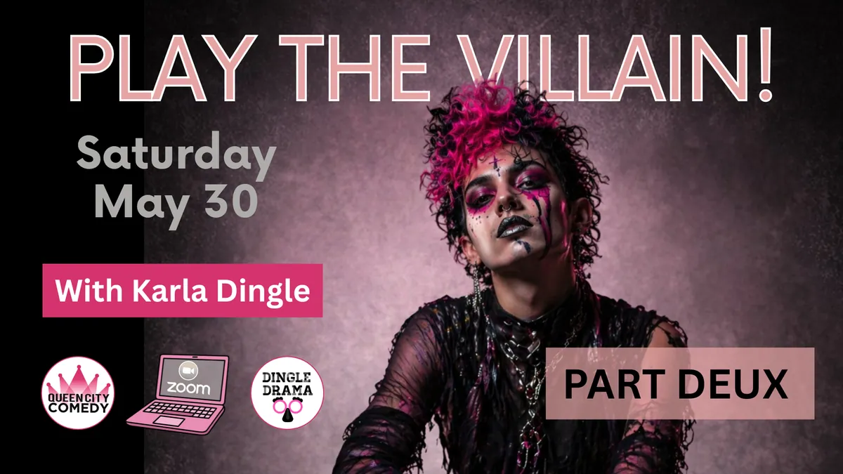 Play the Villain! Dingle Drama Online Drop-Ins at Queen City Comedy