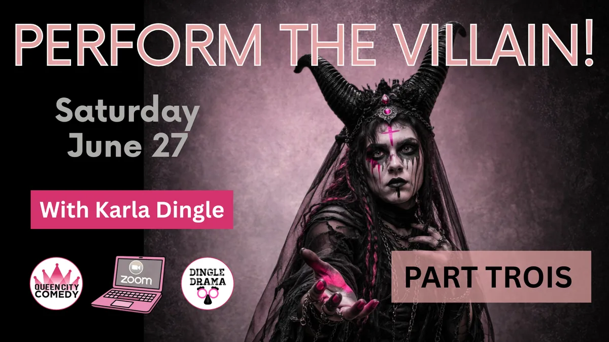 Perform the Villain! Dingle Drama Online Drop-Ins at Queen City Comedy