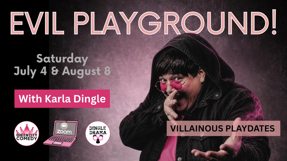 Evil Playground! Dingle Drama Online Drop-Ins at Queen City Comedy