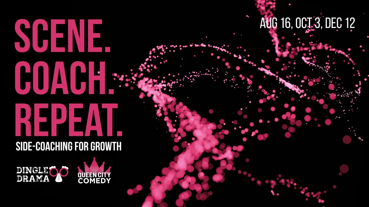 Scene. Coach. Repeat. Dingle Drama Online Drop-Ins at Queen City Comedy