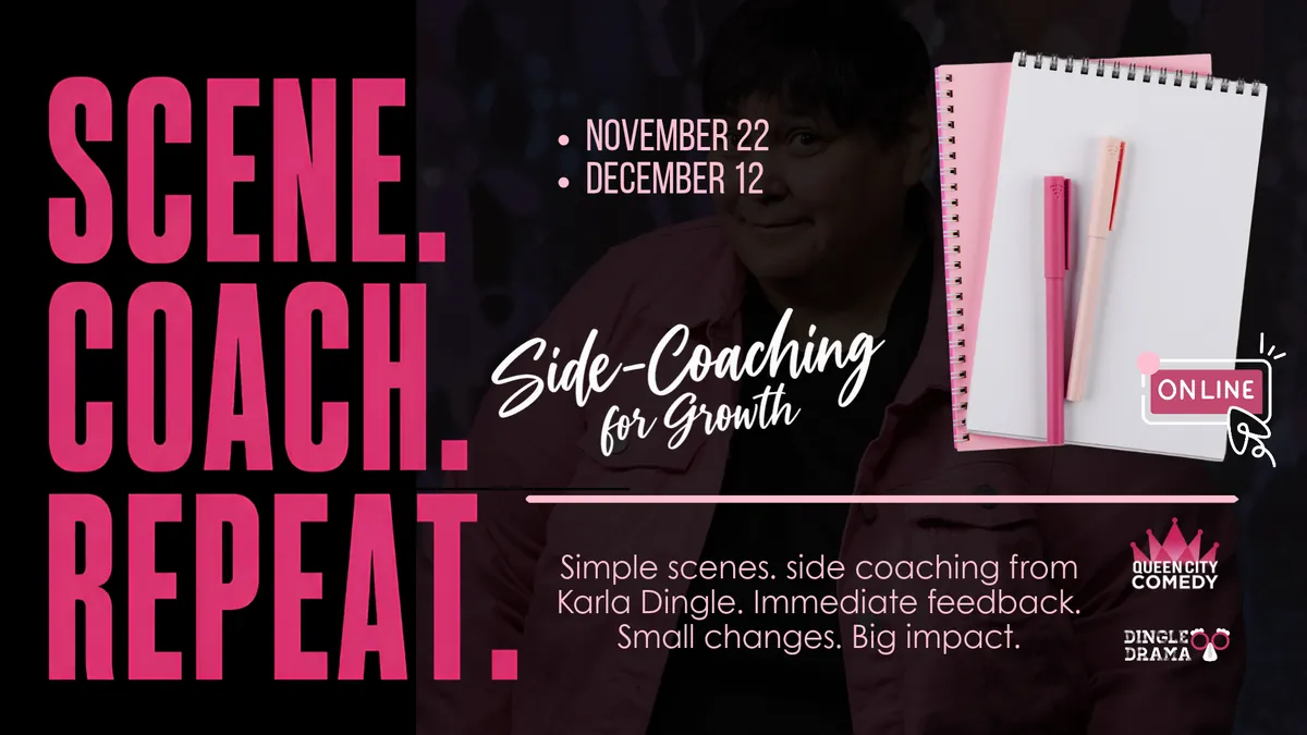 Scene. Coach. Repeat. Dingle Drama Online Drop-Ins at Queen City Comedy