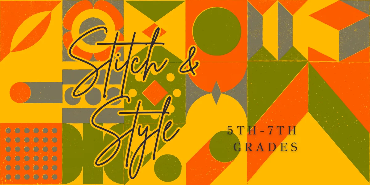 Stitch & Style: Kids Sewing Adventure for 5th-7th Graders (Sundays)