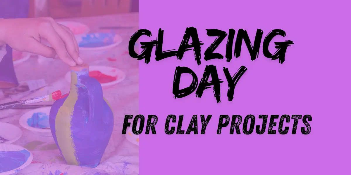 Glazing Session (for unglazed clay projects)
