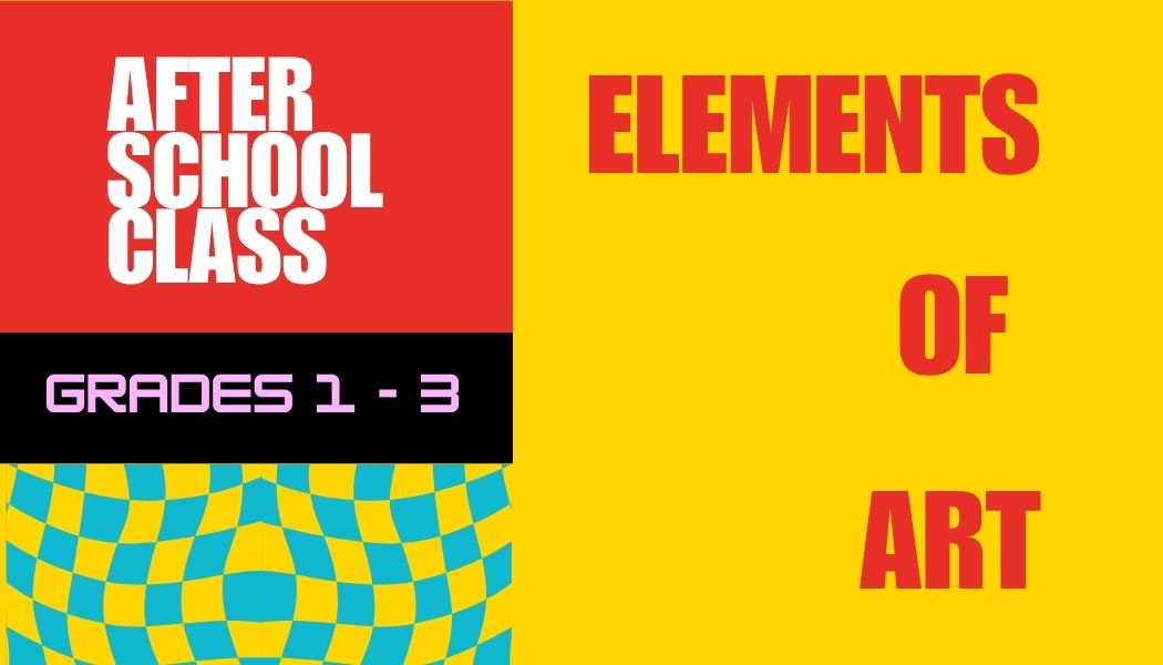 After School: Elements of Art  - Grades 1st - 3rd