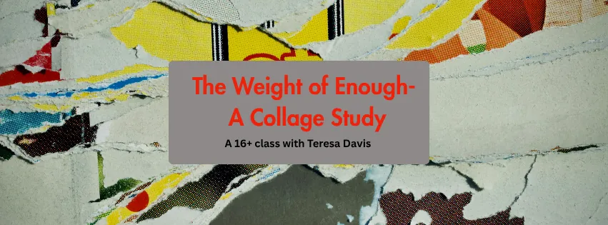 The Weight of Enough: A Collage Study