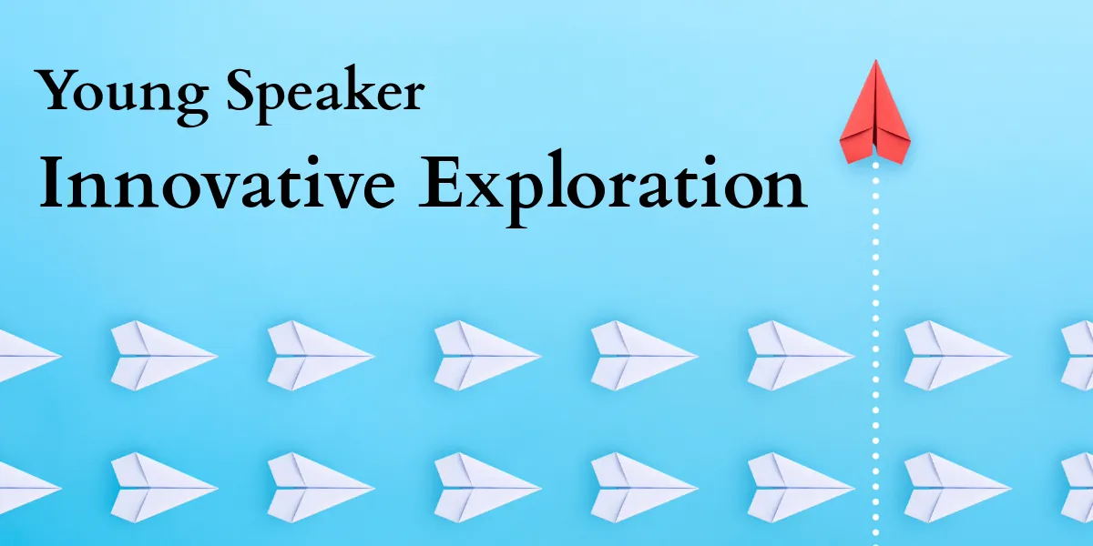 Young Speaker: Innovative Exploration (1st-3rd)