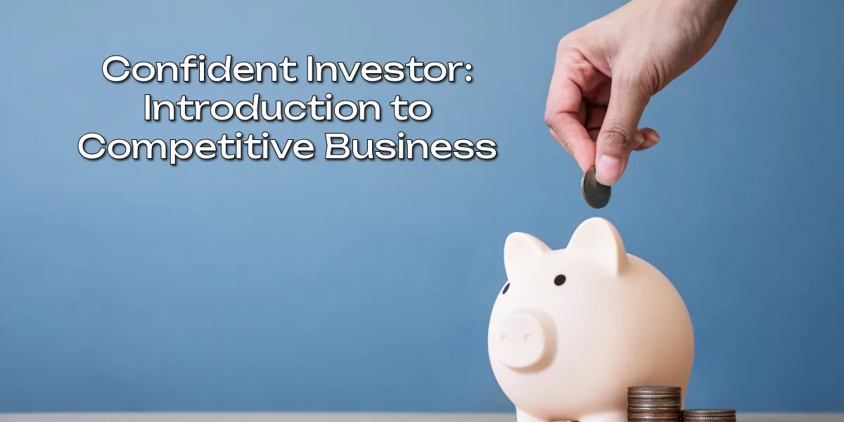Confident Investor: Introduction to Competitive Business (9th-12th)