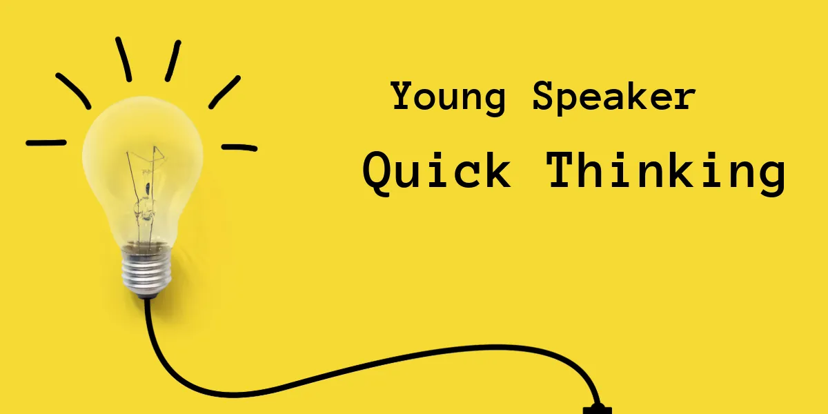Young Speaker: Quick Thinking (1st-3rd)