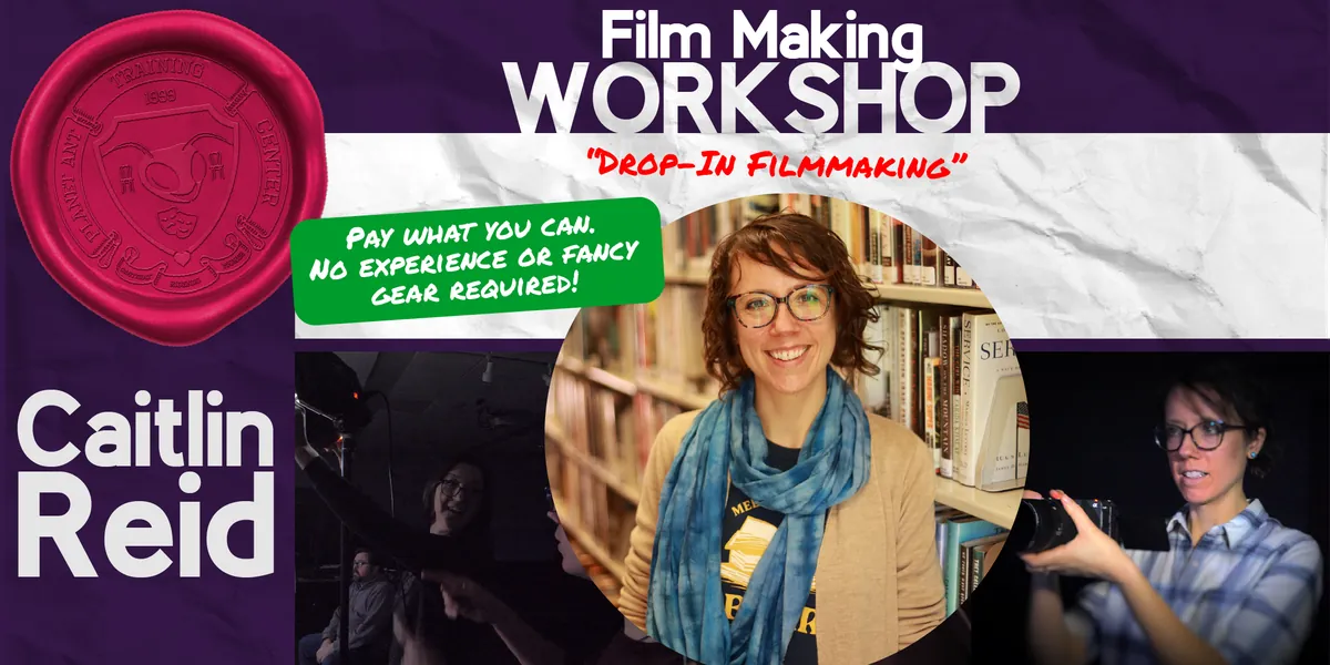 WORKSHOP | Drop In Film Making w/ Caitlin Reid