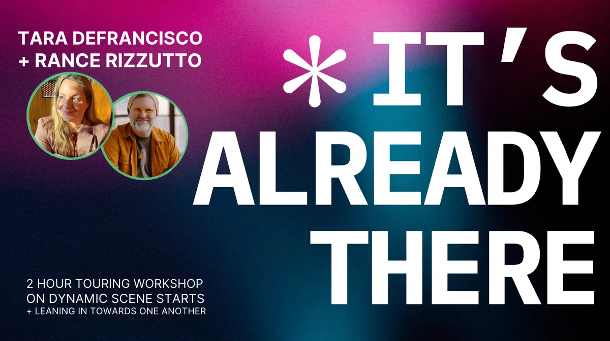 WORKSHOP |  IMPROV | Attention/Intention: Unique, Engaging Overlap Between Characters with Tara DeFrancisco + Rance Rizzutto
