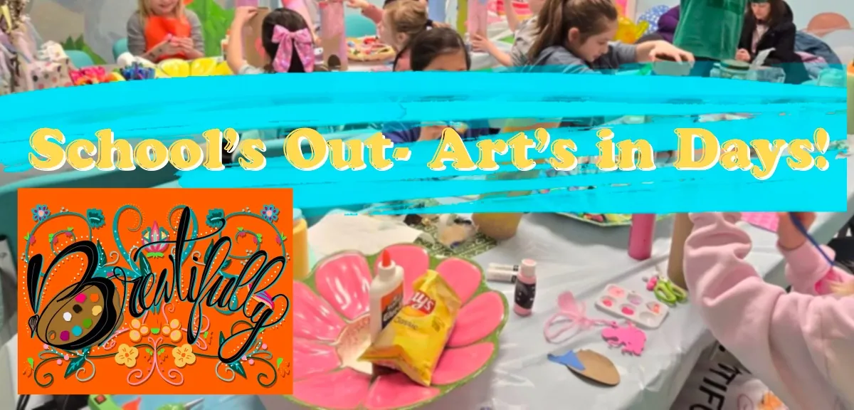 School’s Out- Art’s in Days!