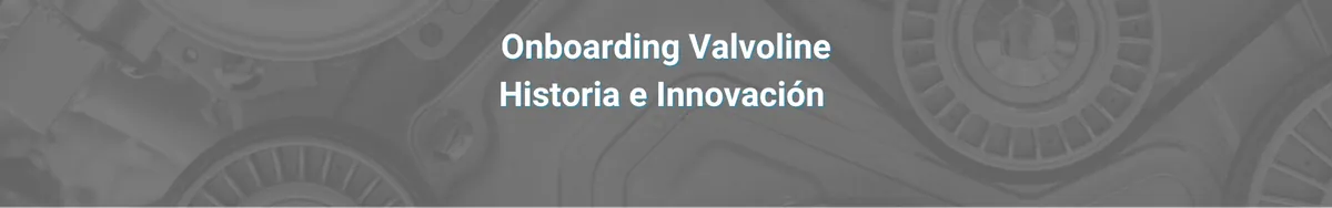 Inducción Valvoline Agosto : Historia e innovación