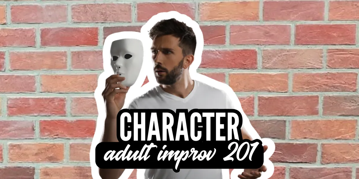 Improv 201 - Characters / Adults 18+