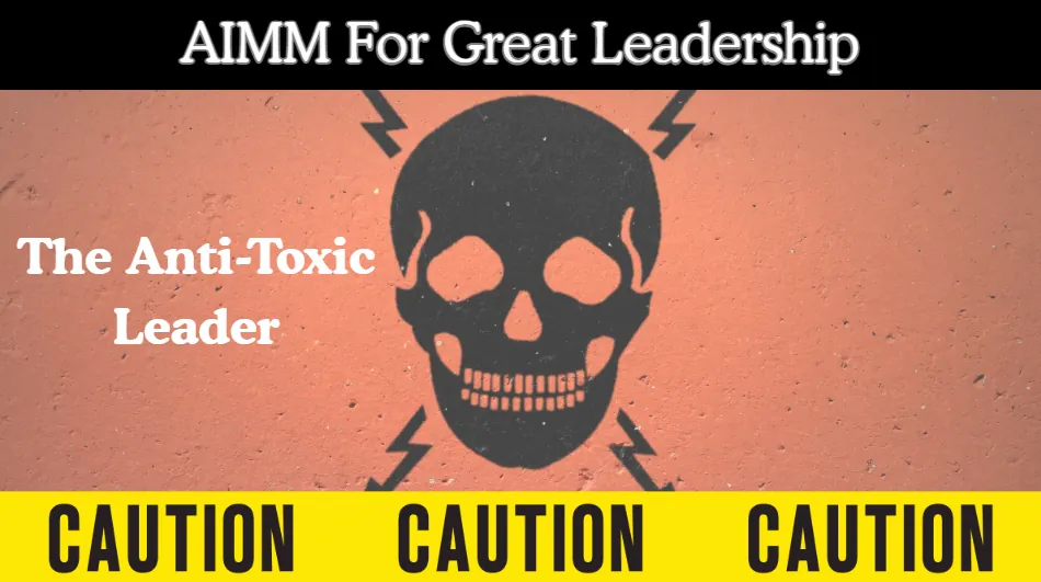 LIVE Web Event! - AIMM For Great Leadership: The Anti-Toxic Leader