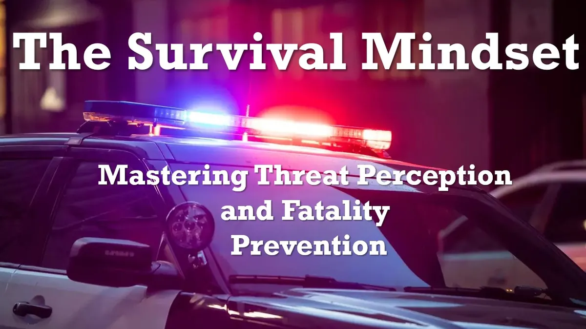 The Survival Mindset: Mastering Threat Perception and Fatality Prevention