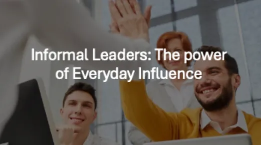 Informal Leaders: The Power of Everyday Influence