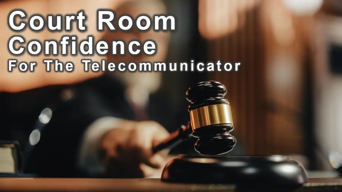 Courtroom Confidence for the Telecommunicator
