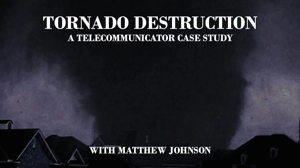 Tornado Destruction: A Telecommunicator Case Study