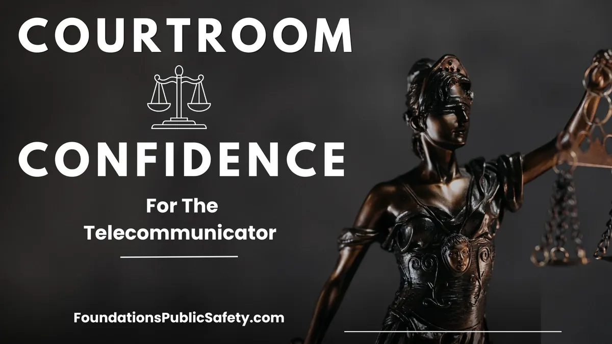Courtroom Confidence for the Telecommunicator