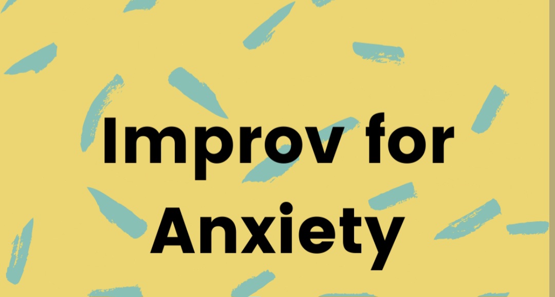 Improv for Anxiety
