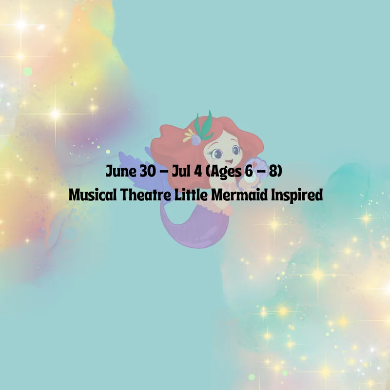 Week #1 - Musical Theatre, Little Mermaid Inspired (Ages 6 - 8)