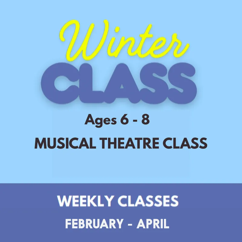 Winter Musical Theatre Class (Ages 6 - 8)