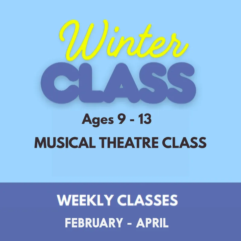Winter Musical Theatre Class (Ages 9 - 13)
